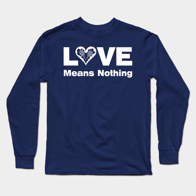 Love Means Nothing Long Sleeve T-Shirt by Barthol Graphics